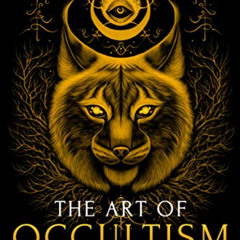View EBOOK 💔 The Art of Occultism: The Secrets of High Occultism & Inner Exploration