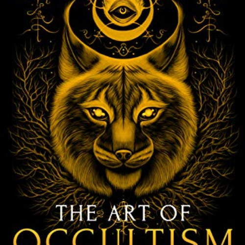 [READ] KINDLE 💓 The Art of Occultism: The Secrets of High Occultism & Inner Explorat