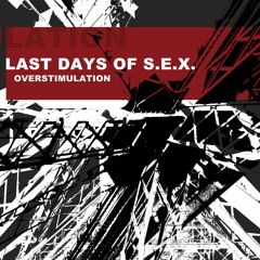 Last Days Of S.E.X. - Bad Symptoms [Premiere | HANDS D303]