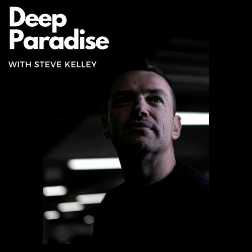 Deep Paradise With Steve Kelley - 17th Jan 2024