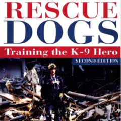 [Access] EBOOK 💙 Search and Rescue Dogs: Training the K-9 Hero by  American Rescue D