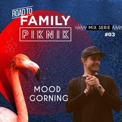 Mood Gorning - Road To Family Piknik 2023 - Mix Series #03