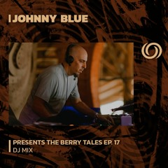 JOHNNY BLUE Presents The Berry Tales Ep. 17 | 07/11/2023