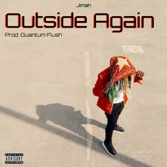 Outside Again (Prod. Quantum Flush)
