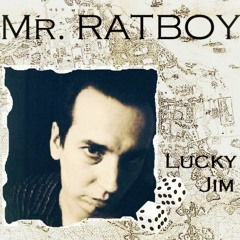 Mr. RATBOY - Lucky Jim (The Gun Club)