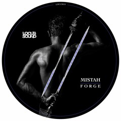 Mistah - 'Forge EP' - Locus Sound [LOCUS019]