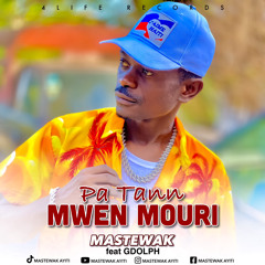 PA tann Mwen Mouri -MastèWak X Gdolph