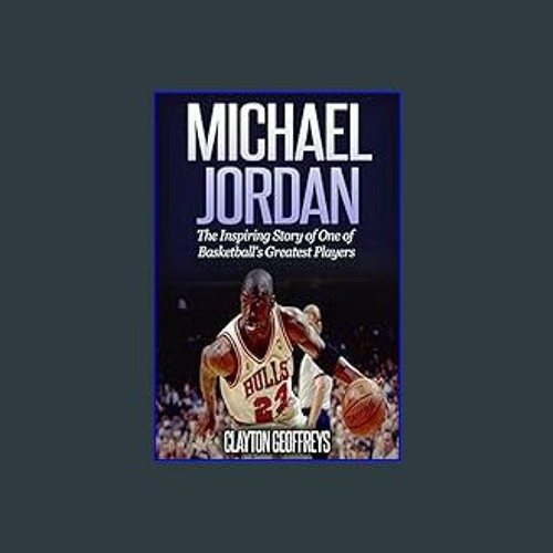Stream ^Ebook 📖 Michael Jordan The Inspiring Story of One of