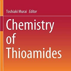 [DOWNLOAD] EPUB 📬 Chemistry of Thioamides by  Toshiaki Murai [PDF EBOOK EPUB KINDLE]