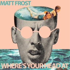 Matt Frost - Wheres Your Head At - Extended