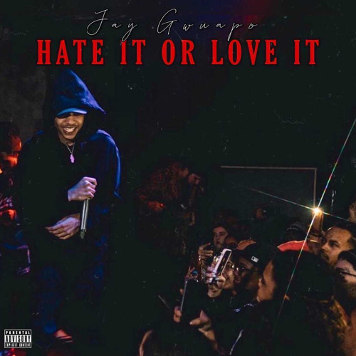 Jay Gwuapo - Hate It Or Love It
