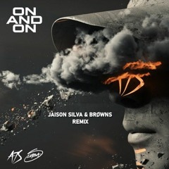 A7S & S1MBA - On & On (Jaison Silva & BRØWNS Remix ) Extended