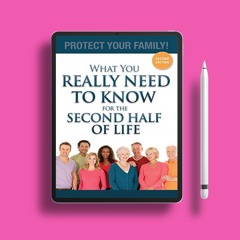 What You Really Need To Know For The Second Half Of Life: Protect Your Family!. Free Edition [PDF]