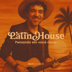 Pensando em Voce - byMatiAlvarez LatinhouseVersion