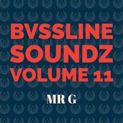 MR G - BVSSLINE SOUNDZ VOLUME 11 (SEPTEMBER 2021)
