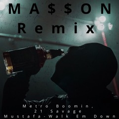 Metro Boomin, 21 Savage, Mustafa - Walk Em Down(MA$$ON Remix)