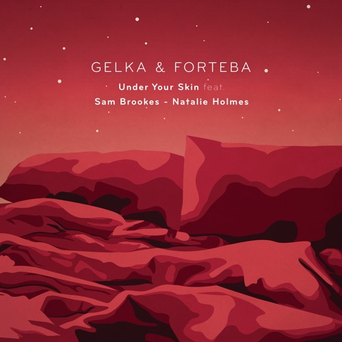 Gelka & Forteba - Under Your Skin Feat. Sam Brookes, Natalie Holmes - OUt NOW