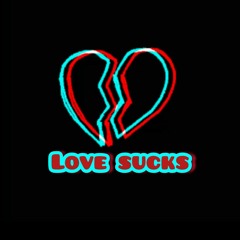 Love sucks