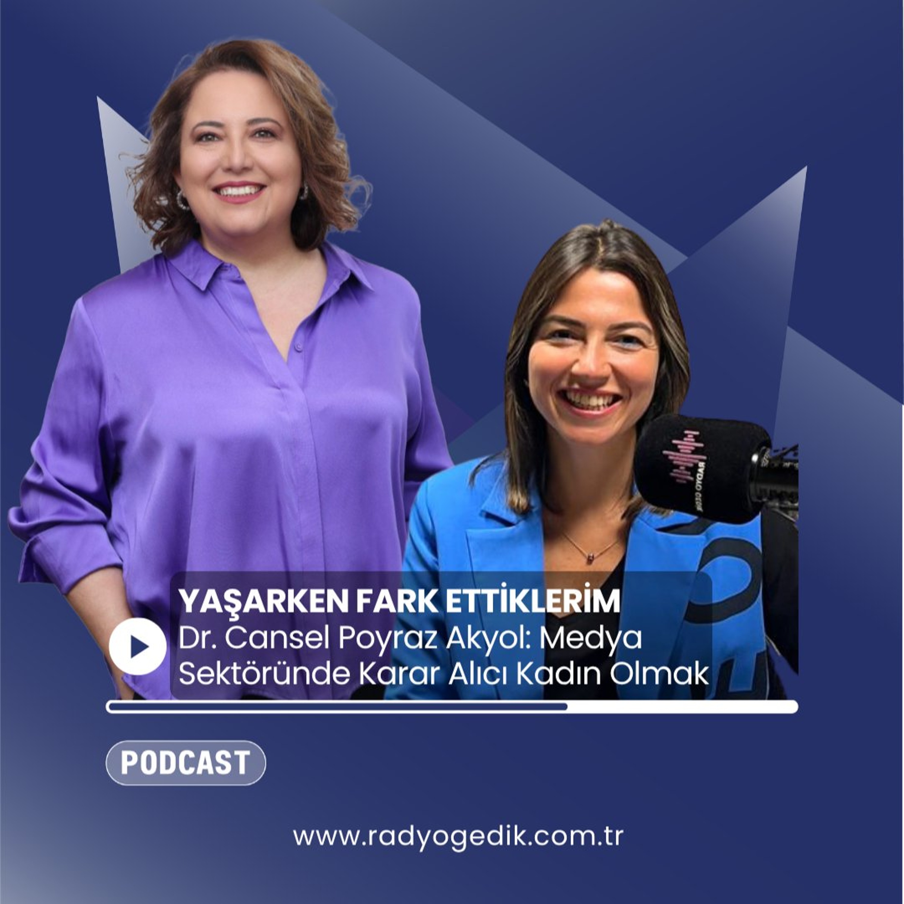 YAŞARKEN FARK ETTİKLERİM - Dr. Cansel Poyraz Akyol: Medya Sektöründe Karar Alıcı Kadın Olmak episode artwork