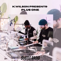 K.Wilson Presents - Shrubs & Dubs Show Feat. Plus One On Subtle Radio - 12:11:2023