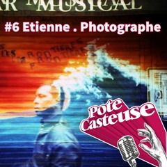 Pote.casteuse #6 Etienne. Photographe