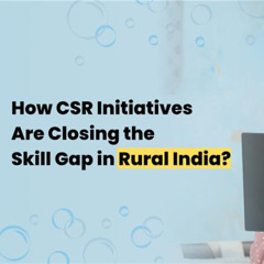 CSR in Action: Closing the Skill Gap in Rural India