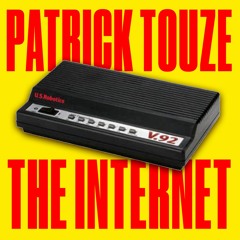 Patrick Touze - The Internet [Ear Rape-Core]