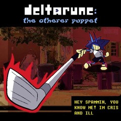 [Deltarune: The Otherer Puppet] HEY SPAMMIN, YOU KNOW ME! IM CRIS AND ILL (v2)