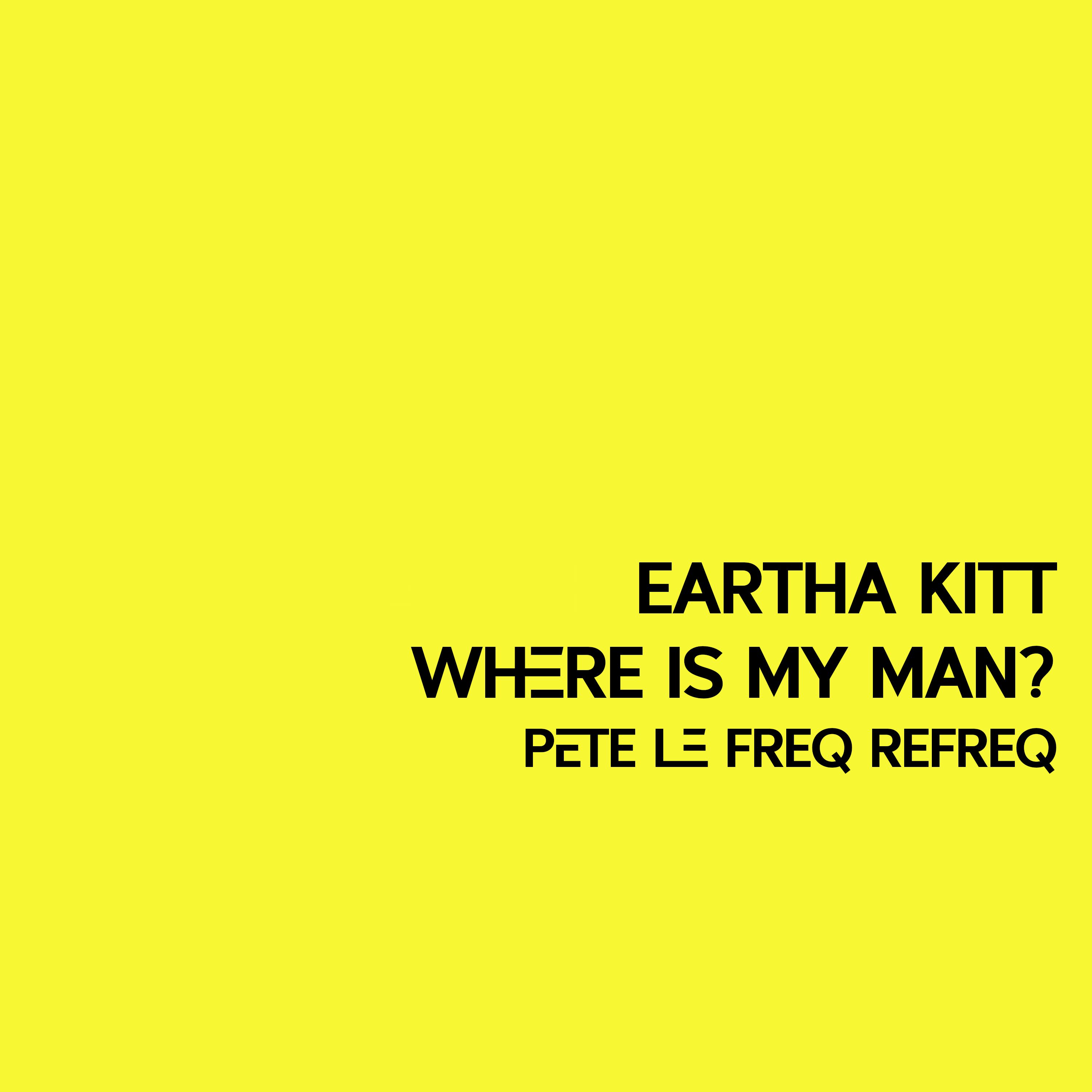 Eartha Kitt – Where Is My Man (Pete Le Freq 24 Refreq)