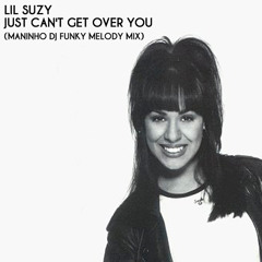 Lil Suzy - Just can't get over you (Maninho DJ Funky Melody Mix)