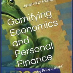 Read eBook [PDF] 📖 Gamifying Economics and Personal Finance: Using “The Price is Right” Read onlin