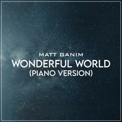 Wonderful World (Piano Version) - Matt Ganim