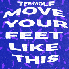 MOVE YOUR FEET LIKE THIS [FREE DOWNLOAD]