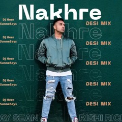 Nakhre Desi Mix (Ft SunneSays, Jay Sean, Rishi Rich and Kiranee Music)