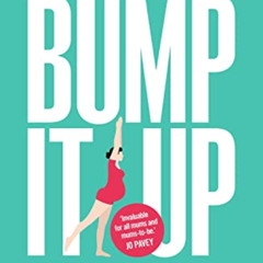 [VIEW] EBOOK 📂 Bump It Up: The Dynamic, Flexible Exercise and Healthy Eating Plan Fo
