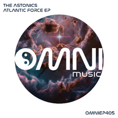 OUT NOW: THE ASTONICS - ATLANTIC FORCE EP (OmniEP405)