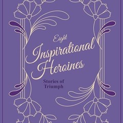 kindle👌 Inspirational Heroines: Stories of Triumph (Vol. 2) (Inspirational Heroines in