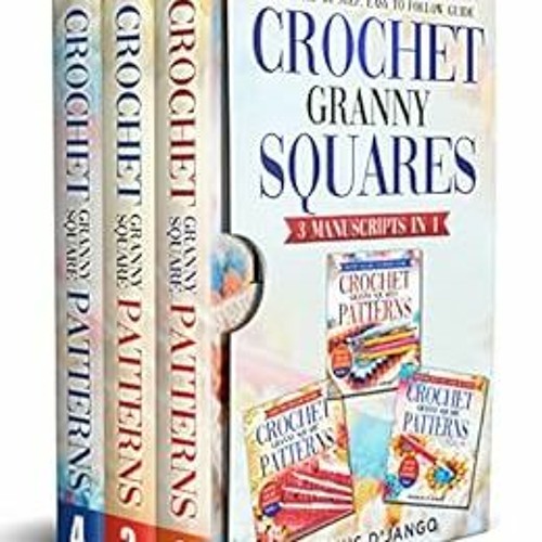 [GET] KINDLE 💔 CROCHET GRANNY SQUARES!: Simple Step By Step Guide! by Magnus D'Jango