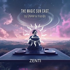 ZENTI @The Magic Sun Cast by ÜNAM & Friends 006