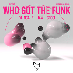 DJ Local B X JAW - Who Got The Funk