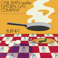 Carl Smith And The Natural Gas Company - Burnin' (Album Sampler)