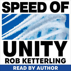 [View] PDF 📩 Speed of Unity: You'll Know It When You Feel It by  Rob Ketterling,Rob
