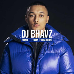 Teeway - Plugged In ft. Slim | DJ Bhavz