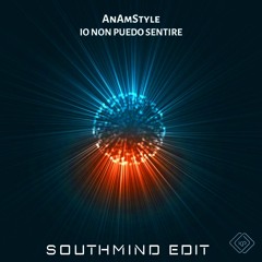 AnAmStyle - Io Non Puedo Sentire  (Southmind Edit)