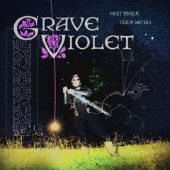 Next To Blue X Fillup Waters - Grave Violet