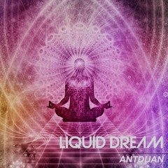Liquid Dream - ANTDUAN