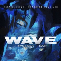 FAST BOY & RAF - Wave  (Orffee + Abele - Extended Club Mix)
