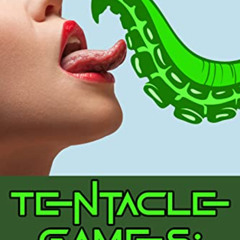 [GET] PDF 📃 Tentacle Games: The Complete Series (Monster Tentacle Erotica) by  Melan