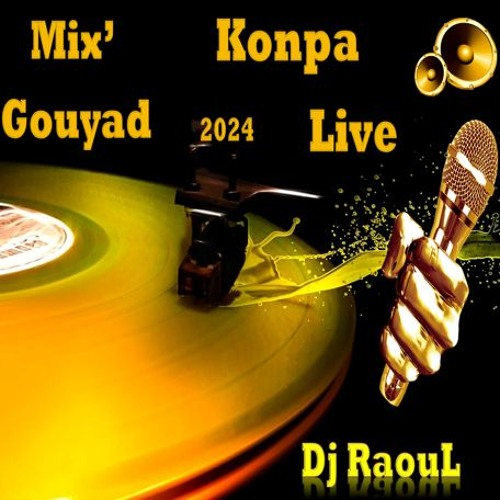 Mix' Konpa Gouyad Live 2024 By Dj RaouL