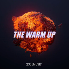 2305MUSIC - THE WARM UP